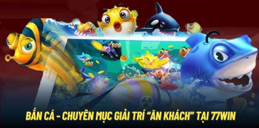 Giới thiệu chung về sảnh game bắn cá 77win 